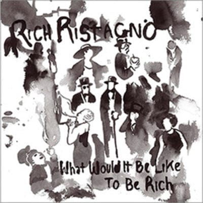 What Would It Be Like to Be Rich - Rich Ristagno [VINYL]