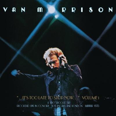 It's Too Late to Stop Now- Volume I - Van Morrison [VINYL]