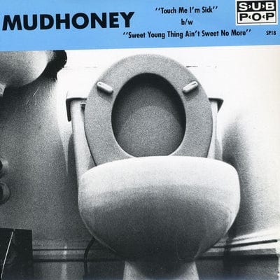 Touch Me I'm Sick/Sweet Young Thing Ain't Sweet No More:   - Mudhoney [VINYL]