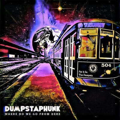 Where Do We Go from Here:   - Dumpstaphunk [Colour Vinyl]