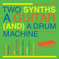 Two Synths, a Guitar (And) a Drum Machine:  - Volume 1 - Various Artists [VINYL]