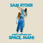 There's Nothing But Space, Man! - Sam Ryder [VINYL]