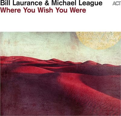Where You Wish You Were - Bill Laurance & Michael League [VINYL]