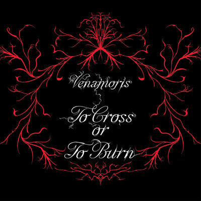 To Cross Or to Burn - Venamoris [VINYL]